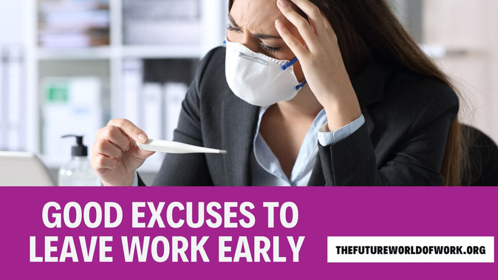 Top 16 Good Excuses to Leave Work Early Without Trouble