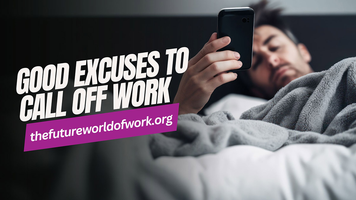 Top 20 Good Excuses To Call Off Work On Last-Minute Notice
