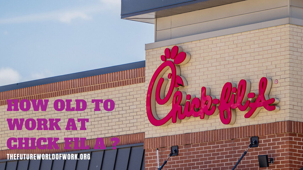 How Old to Work At Chick-fil-A? Can You Work There At 14?