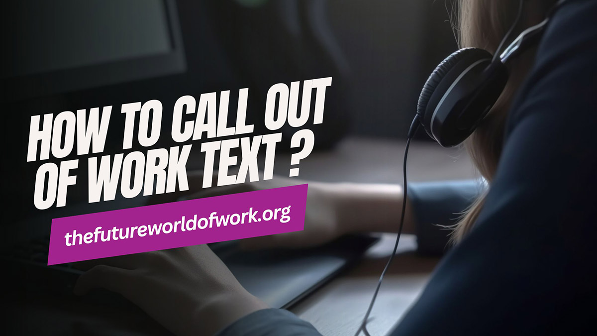 How To Call Out Of Work Through Text 12 Examples